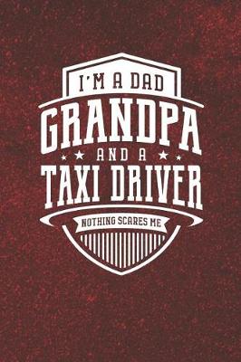 Book cover for I'm A Dad Grandpa & A Taxi Driver Nothing Scares Me