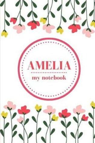 Cover of Amelia - My Notebook - Personalised Journal/Diary - Fab Girl/Women's Gift - Christmas Stocking Filler - 100 lined pages