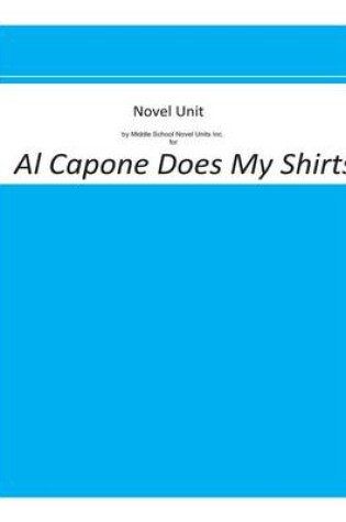 Cover of A Novel Unit by Middle School Novel Units Inc. for Al Capone Does My Shirts