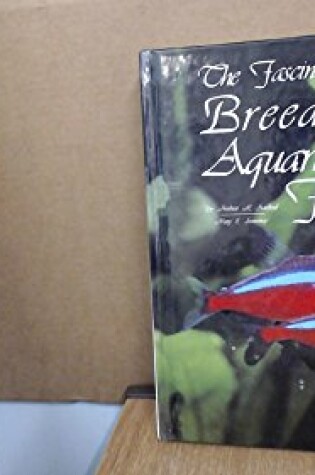 Cover of The Fascination of Breeding Aquarium Fish