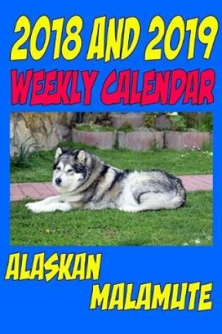 Cover of 2018 and 2019 Weekly Calendar Alaskan Malamute