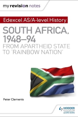 Cover of My Revision Notes: Edexcel AS/A-level History South Africa, 1948-94: from apartheid state to 'rainbow nation'