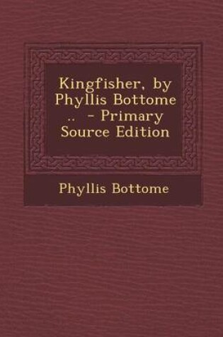 Cover of Kingfisher, by Phyllis Bottome ..