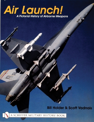 Book cover for Air Launch!: A Pictorial History of Airborne Weapons