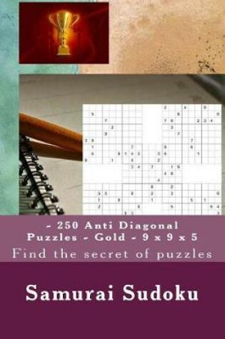 Cover of Samurai Sudoku - 250 Anti Diagonal Puzzles - Gold - 9 X 9 X 5