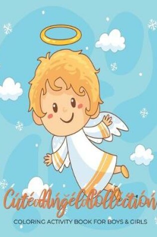 Cover of Cute Angel Collection Coloring Activity Book For Boys & Girls