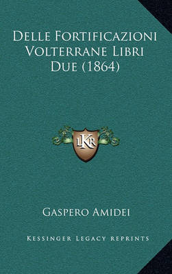 Cover of Delle Fortificazioni Volterrane Libri Due (1864)