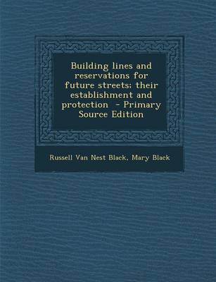 Book cover for Building Lines and Reservations for Future Streets; Their Establishment and Protection - Primary Source Edition