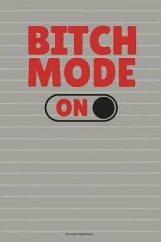 Cover of Bitch Mode On Journal Notebook