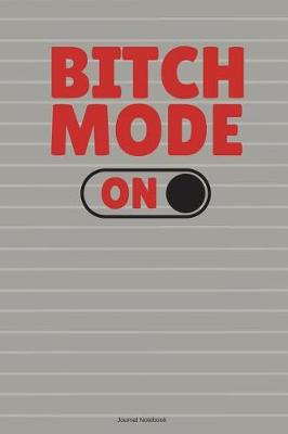 Book cover for Bitch Mode On Journal Notebook