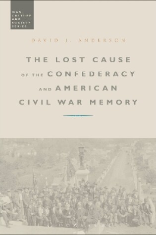 Cover of The Lost Cause of the Confederacy and American Civil War Memory