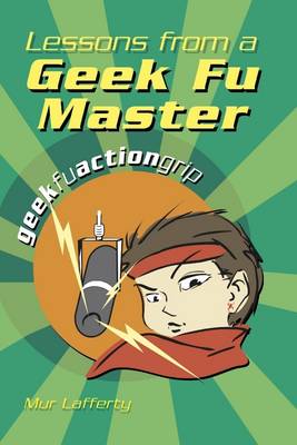 Book cover for Lessons from a Geek Fu Master: Geek Fu Action Grip