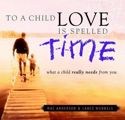 Book cover for To a Child Love Is Spelled Time