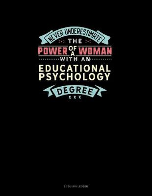 Book cover for Never Underestimate The Power Of A Woman With An Educational Psychology Degree