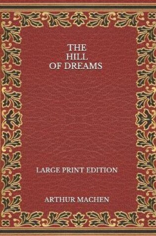 Cover of The Hill of Dreams - Large Print Edition