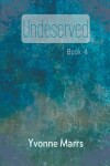 Book cover for Undeserved - Book 4