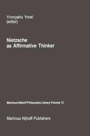 Cover of Nietzsche as Affirmative Thinker