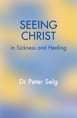 Book cover for Seeing Christ in Sickness and Healing