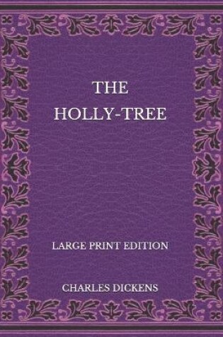 Cover of The Holly-Tree - Large Print Edition