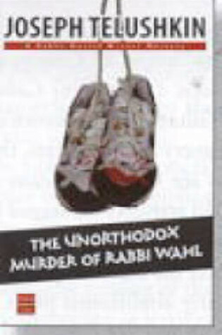 Cover of The Unorthodox Murder of Rabbi Wahl