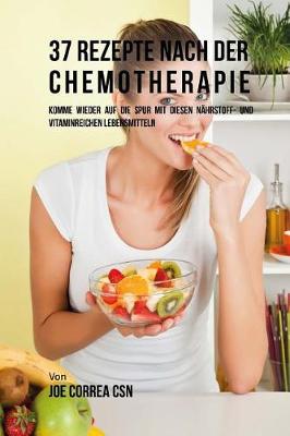 Book cover for 37 Rezepte Nach Der Chemotherapie