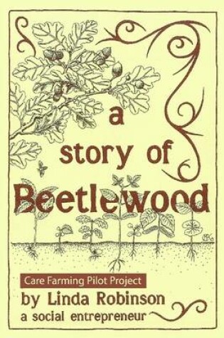 Cover of Care Farming Pilot Project: A Story of Beetlewood