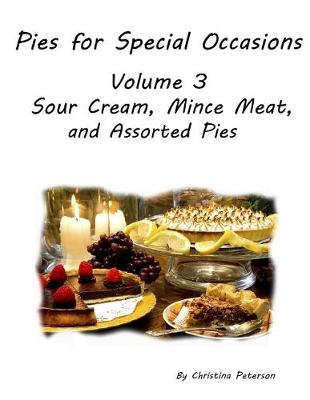 Book cover for PIES FOR SPECIAL OCCASIONS Volume 3 SOUR CREAM, Mince Meat & ASSORTED Pies