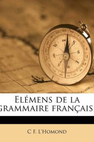 Cover of Elemens de la grammaire francaise