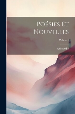 Cover of Poésies Et Nouvelles; Volume 1