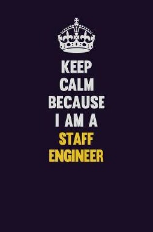Cover of Keep Calm Because I Am A Staff Engineer