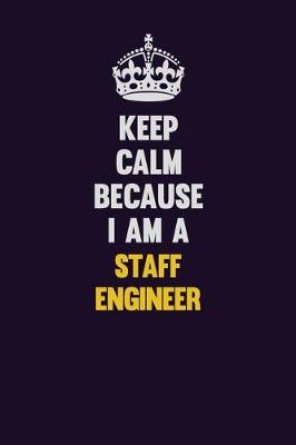 Book cover for Keep Calm Because I Am A Staff Engineer