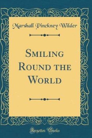 Cover of Smiling Round the World (Classic Reprint)