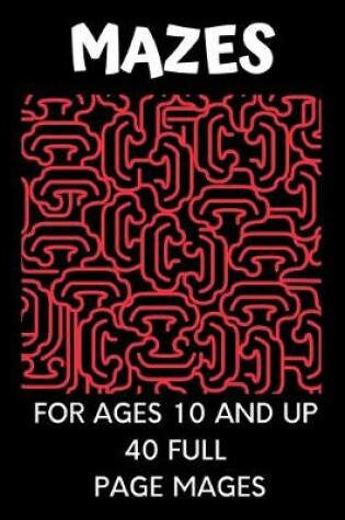 Cover of Mazes for ages 10 and up 40 full page mages