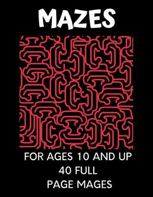 Book cover for Mazes for ages 10 and up 40 full page mages