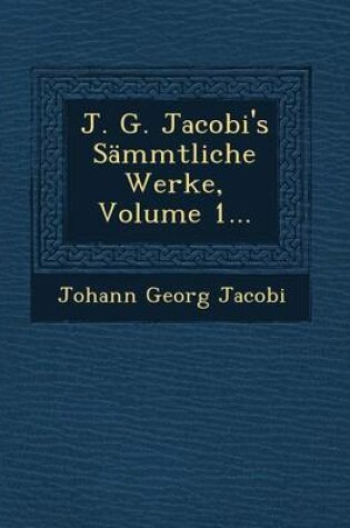 Cover of J. G. Jacobi's Sammtliche Werke, Volume 1...