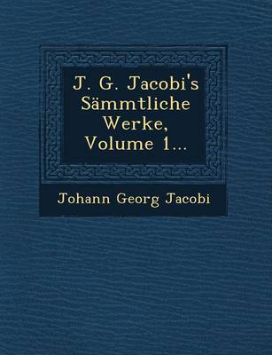 Book cover for J. G. Jacobi's Sammtliche Werke, Volume 1...