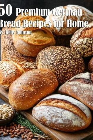 Cover of 50 Premium German Bread Recipes for Home