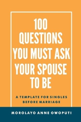 Cover of 100 Questions You Must Ask Your Spouse To Be