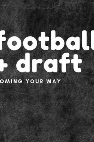 Cover of Football + Draft Coming Your Way
