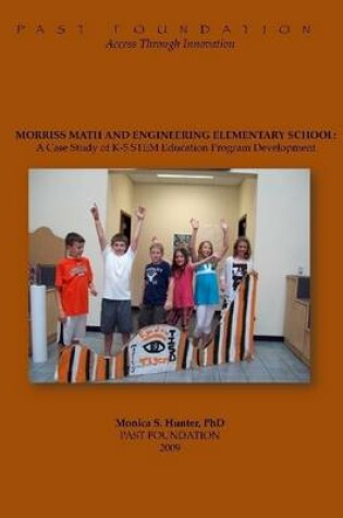 Cover of Morriss Math and Engineering Elementary School: A Case Study of K-5 Stem Education Program Development