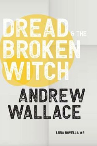 Cover of Dread and The Broken Witch