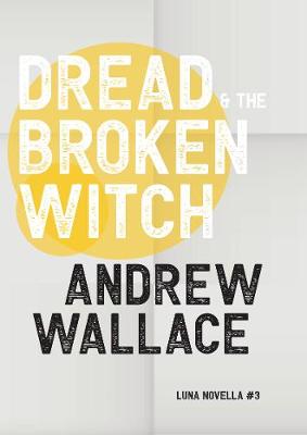 Cover of Dread and The Broken Witch