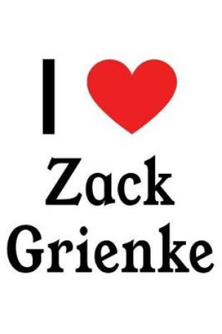 Cover of I Love Zack Grienke