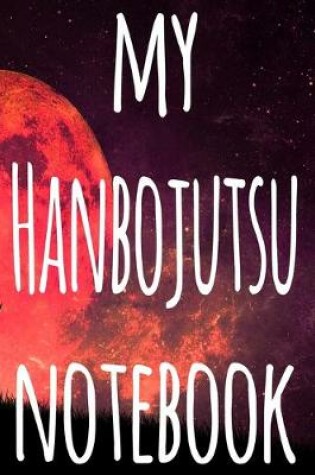 Cover of My Hanbojutsu Notebook