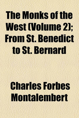 Book cover for The Monks of the West (Volume 2); From St. Benedict to St. Bernard