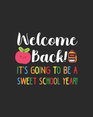 Book cover for Welcome Back! It's Going To Be A Sweet School Year!