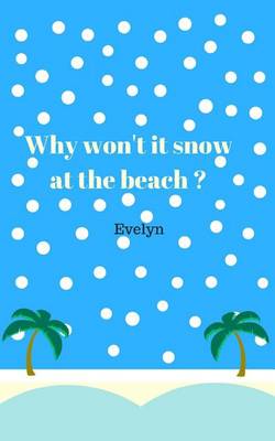 Book cover for Why Won't It Snow at the Beach?