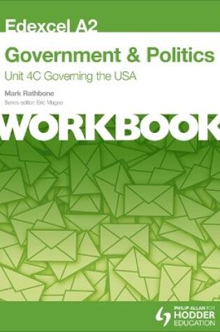 Cover of Edexcel A2 Government & Politics Unit 4C Workbook: Governing the USA