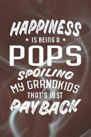 Cover of Happiness Is Being A Pops Spoiling My Grandkids That's Just Payback