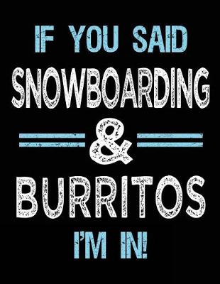 Book cover for If You Said Snowboarding & Burritos I'm in